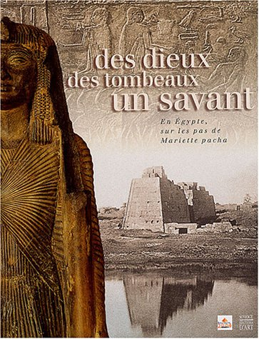 Des dieux, des tombeaux, un savant : en Egypte, sur les pas de Mariette pacha : exposition, Boulogne