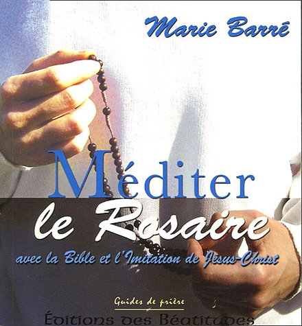 Méditer le Rosaire avec la Bible et l'Imitation de Jésus-Christ