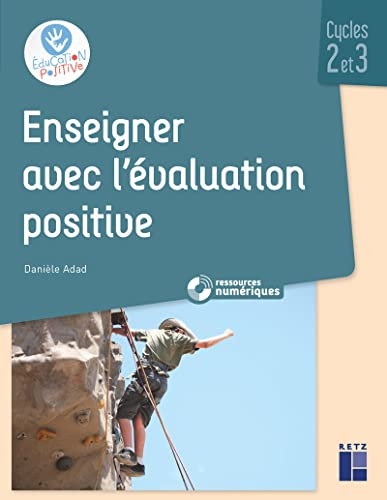 Enseigner avec l'évaluation positive : cycles 2 et 3