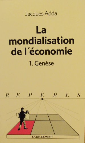 La mondialisation de l'économie tome 1 : Genèse