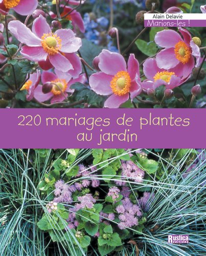 220 mariages de plantes au jardin