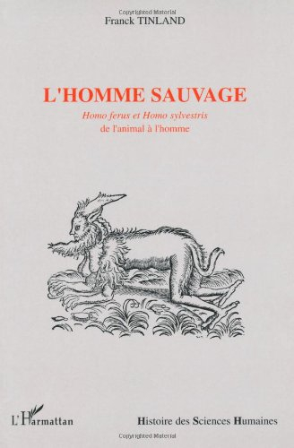 L'homme sauvage : Homo ferus et Homo sylvestris : de l'animal à l'homme