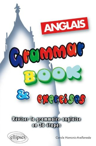 Grammar book and exercises : réviser la grammaire anglaise en 36 étapes