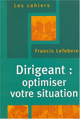 Dirigeant : optimiser votre situation