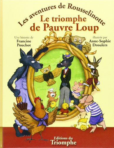 Les aventures de Rousselinotte. Vol. 4. Le triomphe de Pauvre Loup