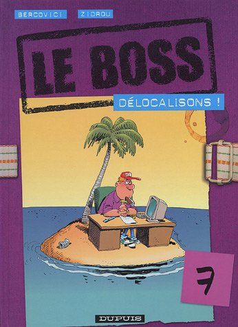 Le boss. Vol. 7. Délocalisons !