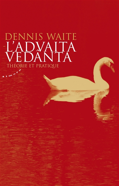 L'advaita vedânta : théorie et pratique