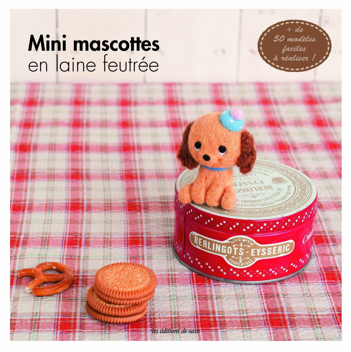 Mini mascottes en laine feutrée : + de 50 modèles faciles à réaliser !