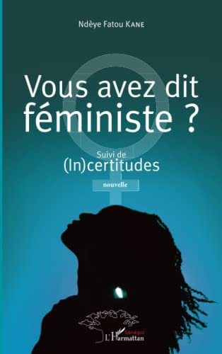 Vous avez dit féministe ?. (In)certitudes : nouvelle