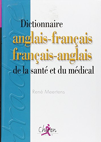 Dictionnaire de la santé et du médical : anglais-français, français-anglais