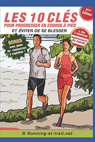 Les 10 Clés pour Progresser en Course à Pied: (et éviter de se blesser)