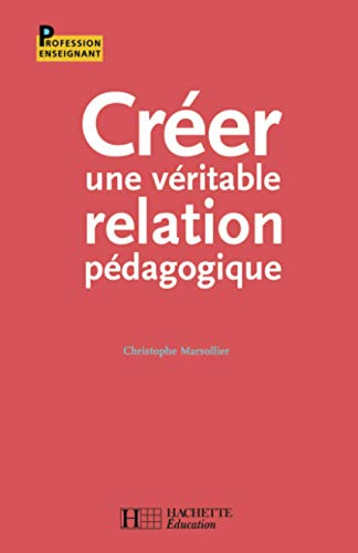 Créer une véritable relation pédagogique