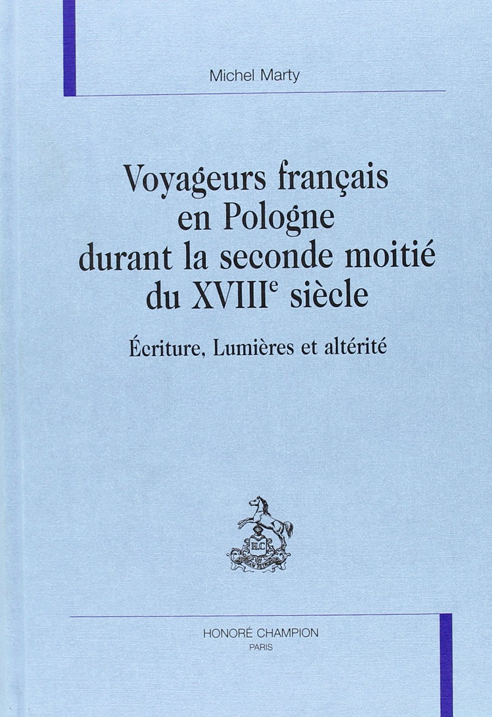 Voyageurs français en Pologne durant la seconde moitié du XVIIIe siècle : écriture, lumières et alté