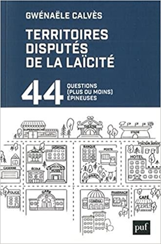 Territoires disputés de la laïcité : 44 questions (plus ou moins) épineuses