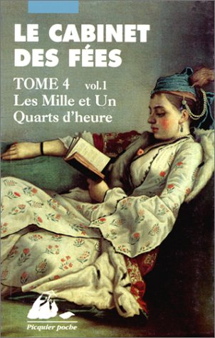 Le cabinet des fées. Vol. 4-1. Les mille et un quarts d'heure