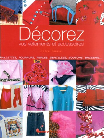 Décorez vos vêtements et accessoires : paillettes, fourrure, perles, dentelles, boutons, broderie...