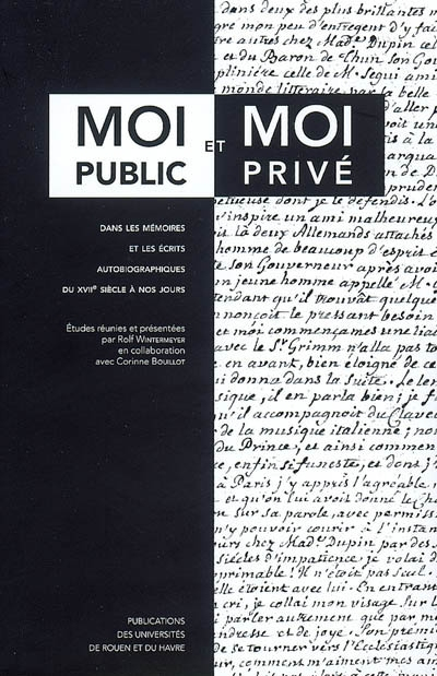 Moi public et moi privé dans les mémoires et les écrits autobiographiques du XVIIe siècle à nos jour