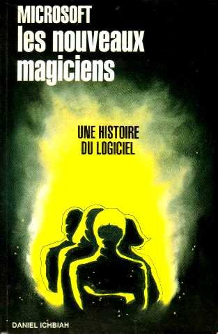Microsoft, les nouveaux magiciens : une histoire du logiciel
