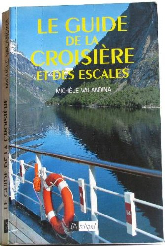 croisières passion : le guide de la croisière et des escales