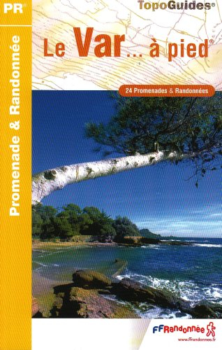 Le Var... à pied : 24 promenades & randonnées