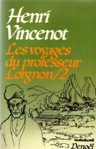 Les Voyages du professeur Lorgnon. Vol. 2