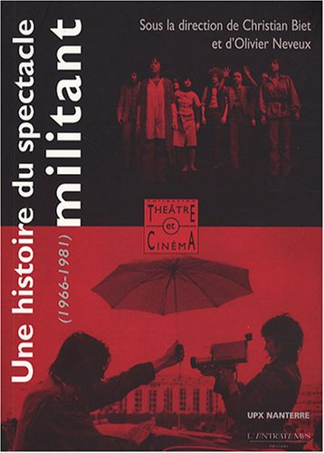 Une histoire du spectacle militant : théâtre et cinéma militants 1966-1981