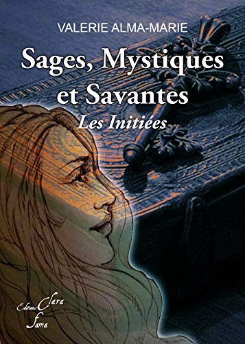 SAGES, MYSTIQUES et SAVANTES : LES INITIEES.