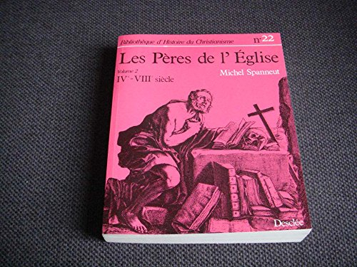 Les Pères de l'Eglise. Vol. 2. Du IVe au VIIIe siècle