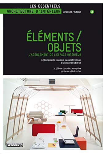 Eléments-objets : l'agencement de l'espace intérieur : (n.) composants essentiels ou caractéristique