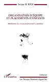 Organisation d'équipe et placements d'enfants : la mobilisation des réseaux professionnels et famili