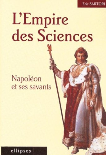 L'Empire des sciences : Napoléon et ses savants