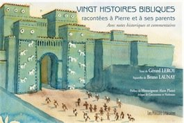 Vingt histoires bibliques racontées à Pierre et à ses parents : avec notes historiques et commentair