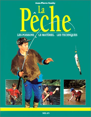 La pêche : le poisson, le matériel, les techniques