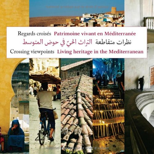 Regards croisés : patrimoine vivant en Méditerranée. Crossing viewpoints : living heritage in the Me