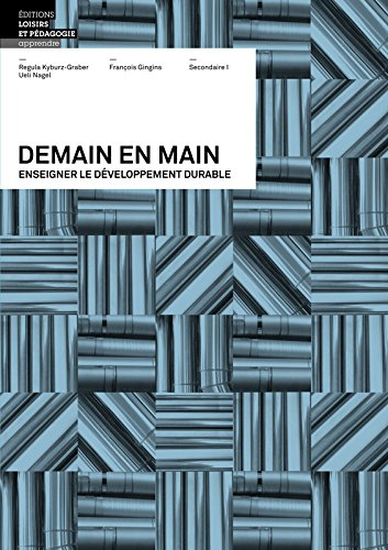 Demain en main : enseigner le développement durable : 9e-11e HarmoS, cycle 3 du PER, secondaire 1