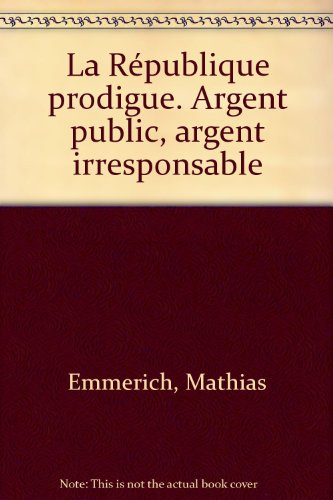 La République prodigue : argent public, argent irresponsable