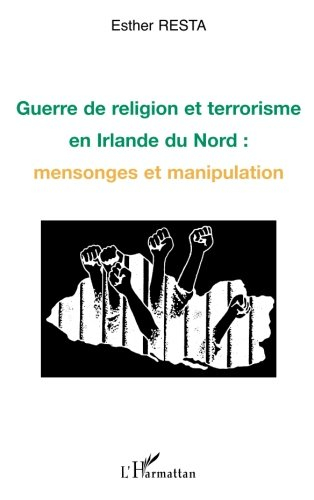 Guerre de religion et terrorisme en Irlande du Nord : mensonges et manipulation