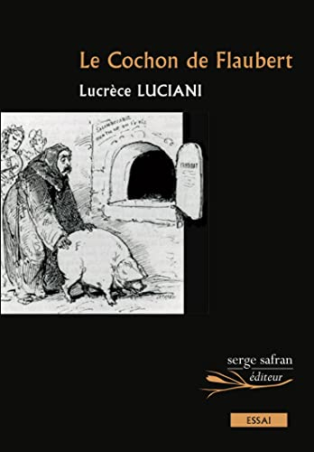 Le cochon de Flaubert : essai