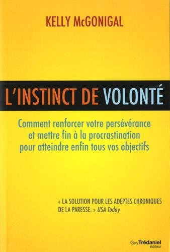 L'instinct de volonté : comment renforcer votre persévérance et mettre fin à la procrastination pour