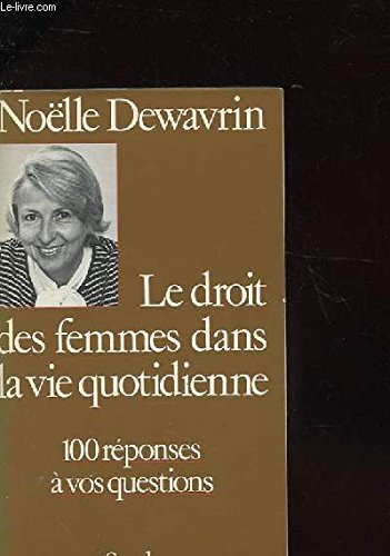 Le droit des femmes dans la vie quotidienne : 100 réponses à vos questions