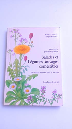 Petit guide panoramique des salades et légumes sauvages comestibles : vos menus dans les prés et les