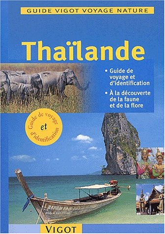 Thaïlande : guide de voyage et d'identification, à la découverte de la faune et de la flore