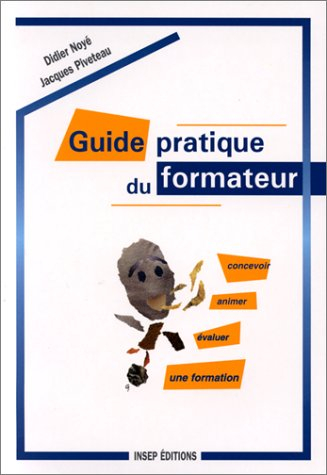 guide pratique du formateur. concevoir, animer, évaluer une formation