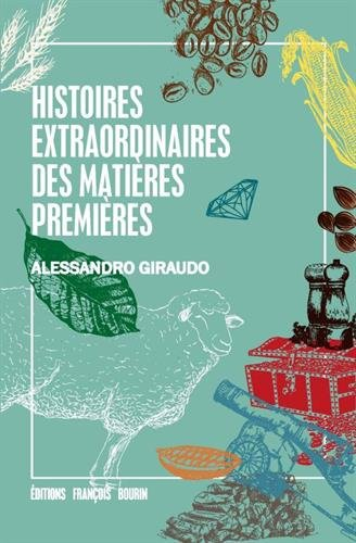 histoires extraordianires des matières premières