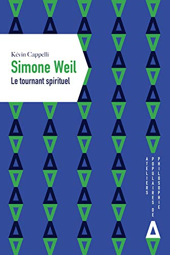 Simone Weil, le tournant spirituel