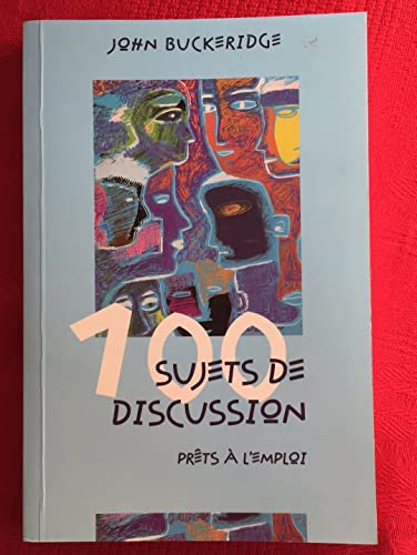 100 sujets de discussion prêts à l'emploi