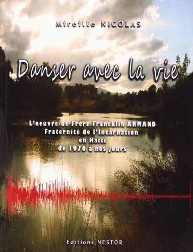 danser avec la vie l'oeuvre du frere franklin armand fraternite de l'incarnation en haiti de 1976 a