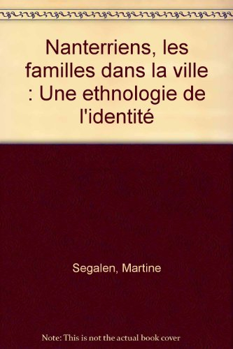 Nanterriens, les familles dans la ville : une ethnologie de l'identité