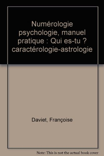 Numérologie-psychologie : manuel pratique, caractérologie-astrologie