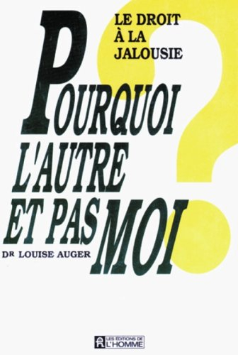 Pourquoi l'autre et pas moi? : droit à la jalousie